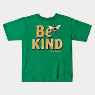 Funny Saying be kind of a bitch Kids T-Shirt